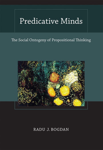 Predicative Minds: The Social Ontogeny of Propositional Thinking (Bradford Books)