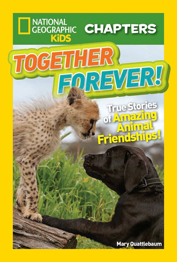 National Geographic Kids Chapters: Together Forever!: True Stories of Amazing Animal Friendships! (NGK Chapters)