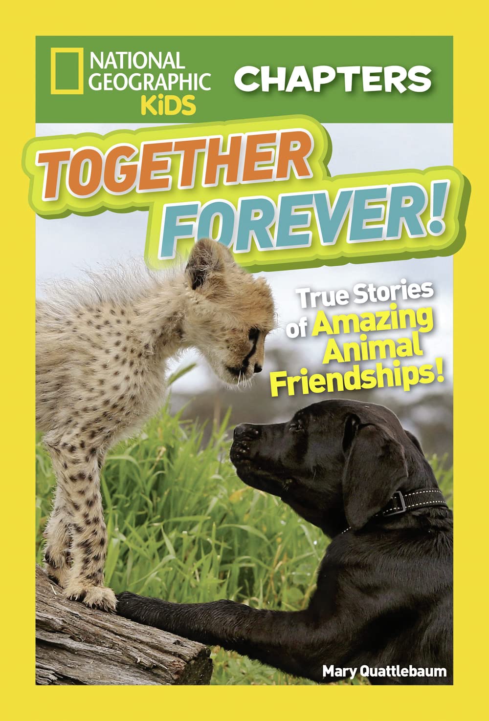National Geographic Kids Chapters: Together Forever!: True Stories of Amazing Animal Friendships! (NGK Chapters)