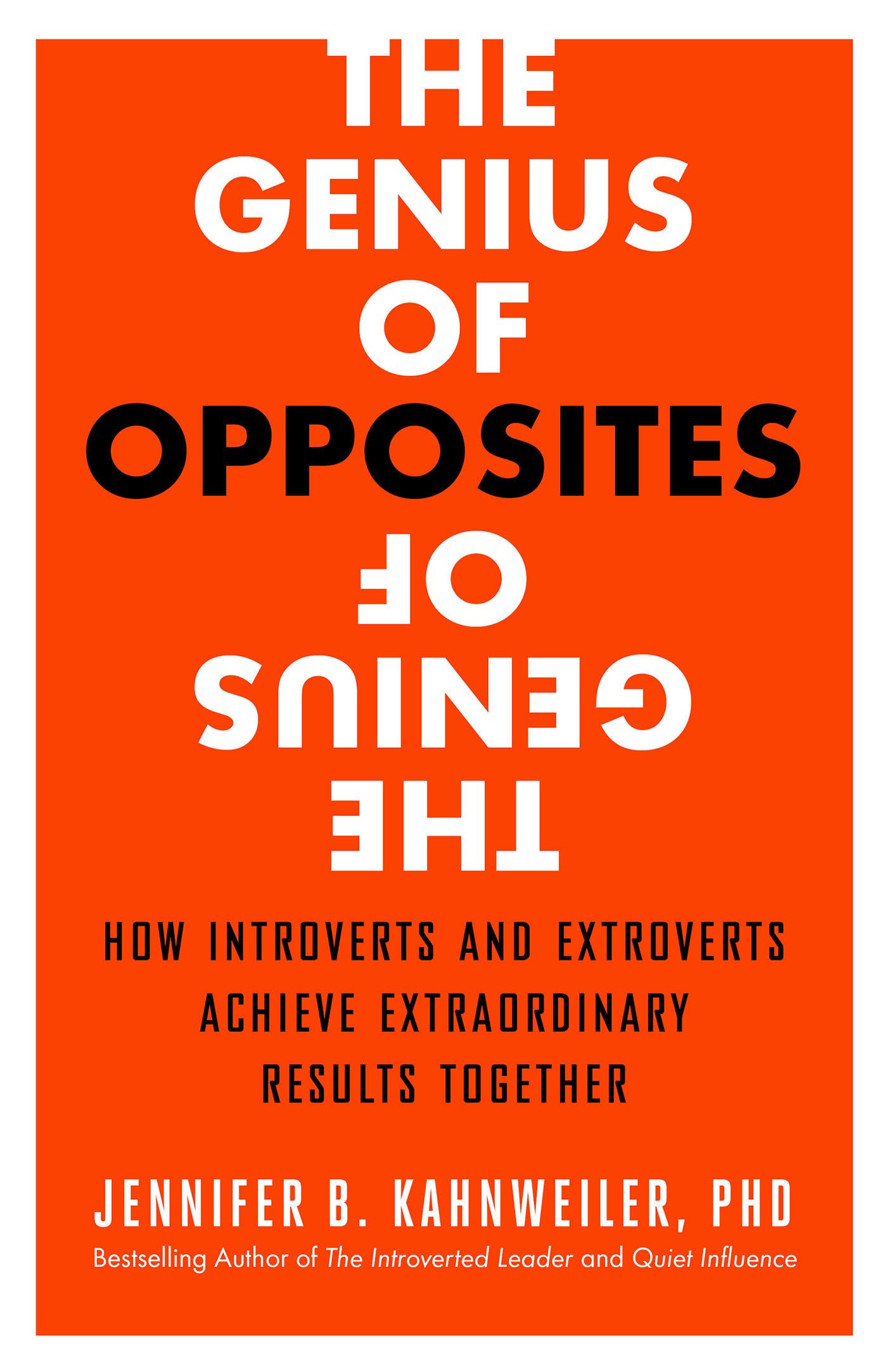 The Genius of Opposites: How Introverts and Extroverts Achieve Extraordinary Results Together