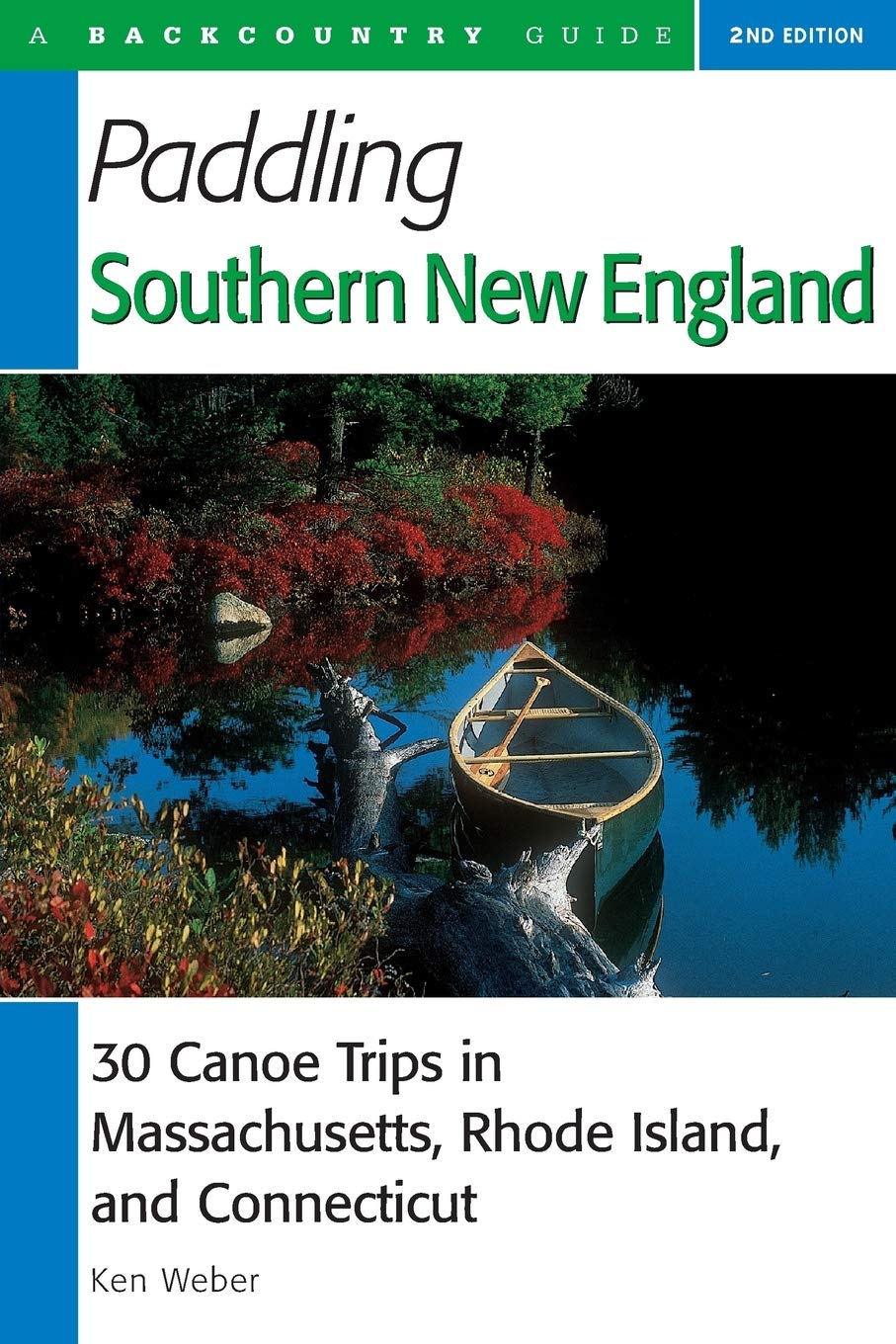 Paddling Southern New England: 30 Canoe Trips in Massachusetts, Rhode Island, and Connecticut, Second Edition