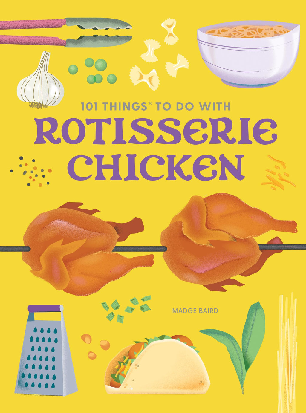 101 Things to Do With Rotisserie Chicken, new edition (101 Cookbooks)