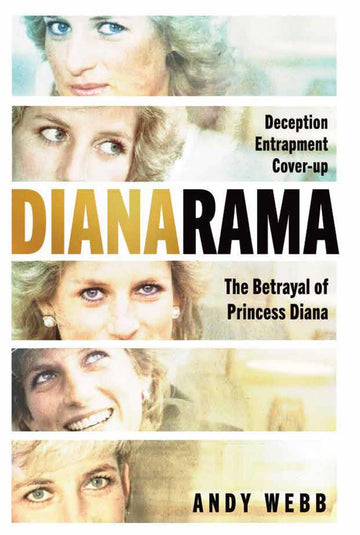 Dianarama: Deception, Entrapment, Cover-Up: The Betrayal of Princess Diana