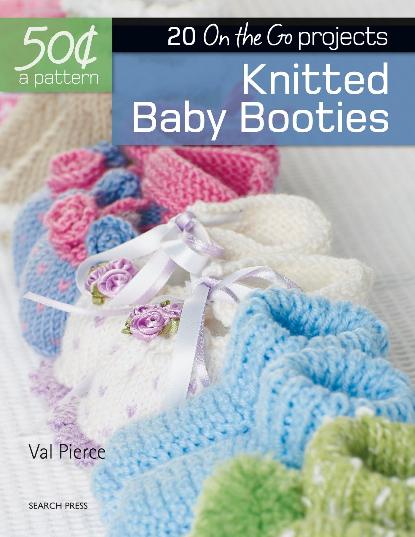 Knitted Baby Booties: 20 On-the-Go projects (50 Cents a Pattern)