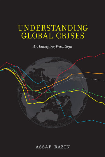 Understanding Global Crises: An Emerging Paradigm (Mit Press)