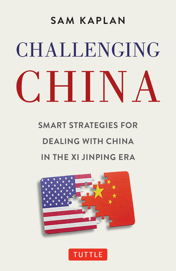 Challenging China: Smart Strategies for Dealing with China in the Xi Jinping Era