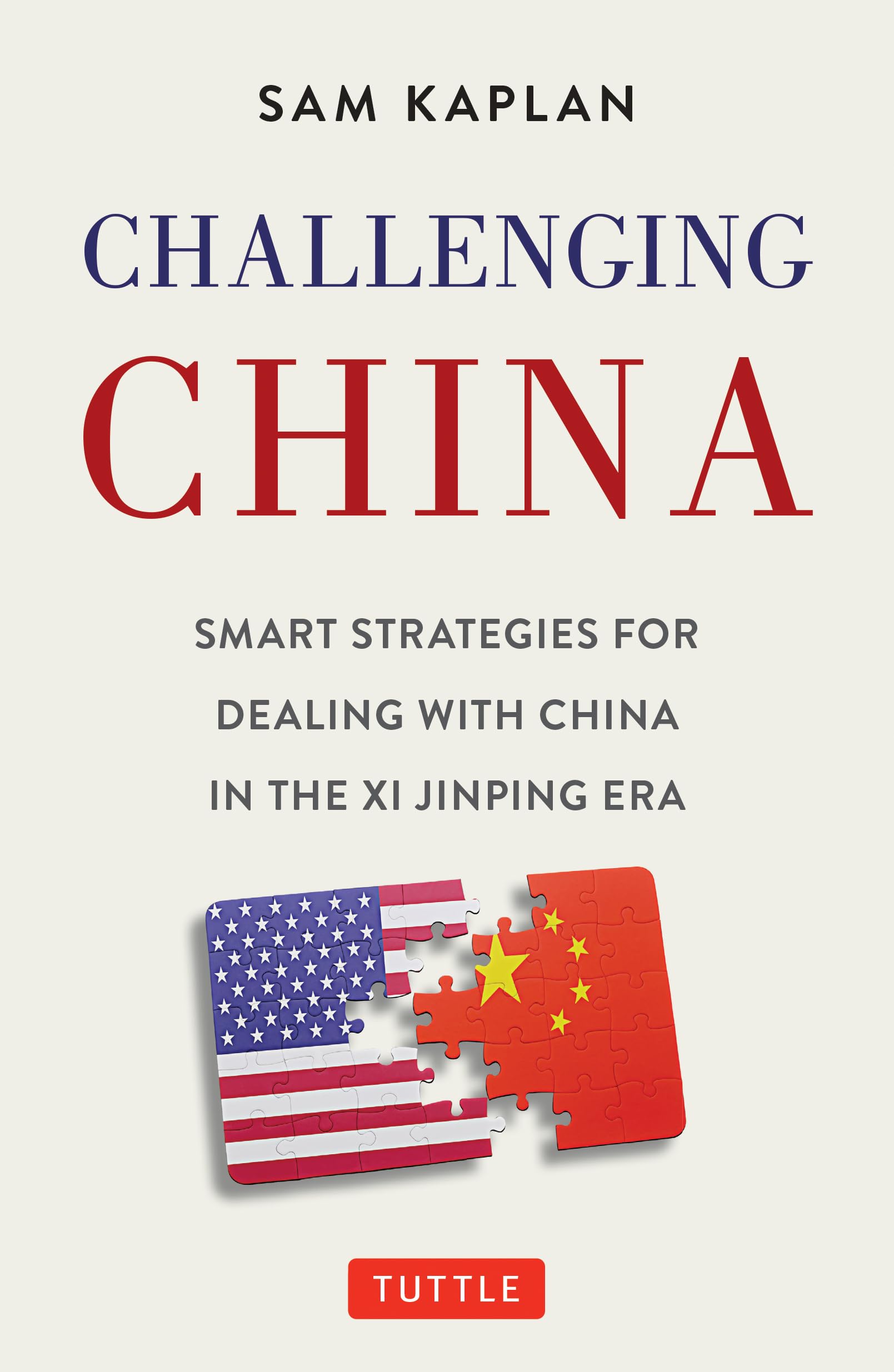 Challenging China: Smart Strategies for Dealing with China in the Xi Jinping Era