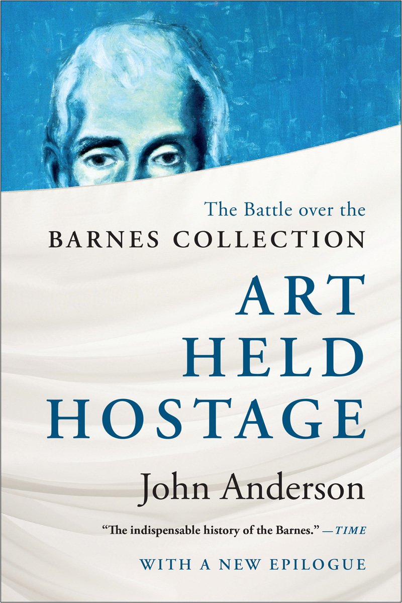 Art Held Hostage: The Battle over the Barnes Collection