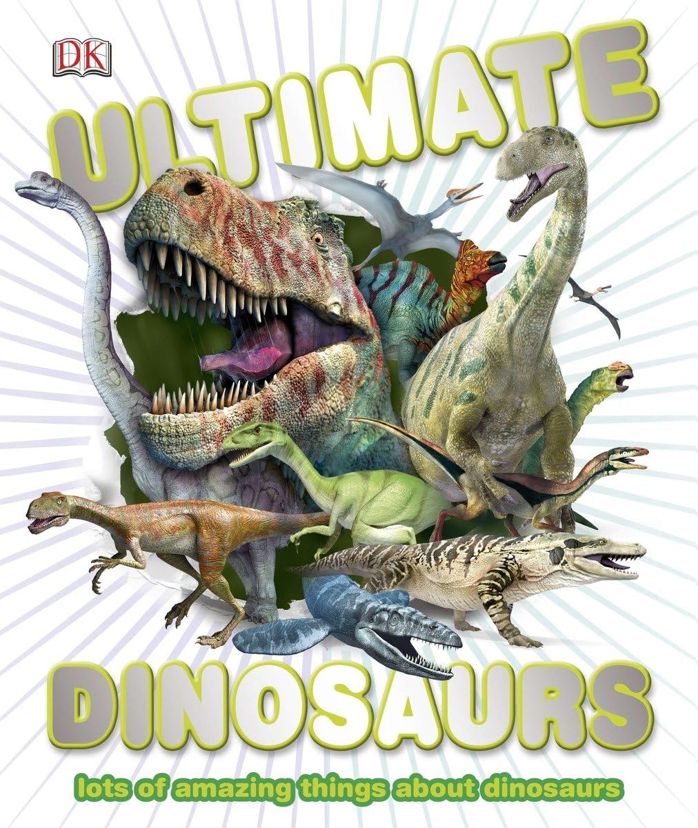 Ultimate Dinosaurs: Lots of Amazing Things About Dinosaurs (DK Wow)