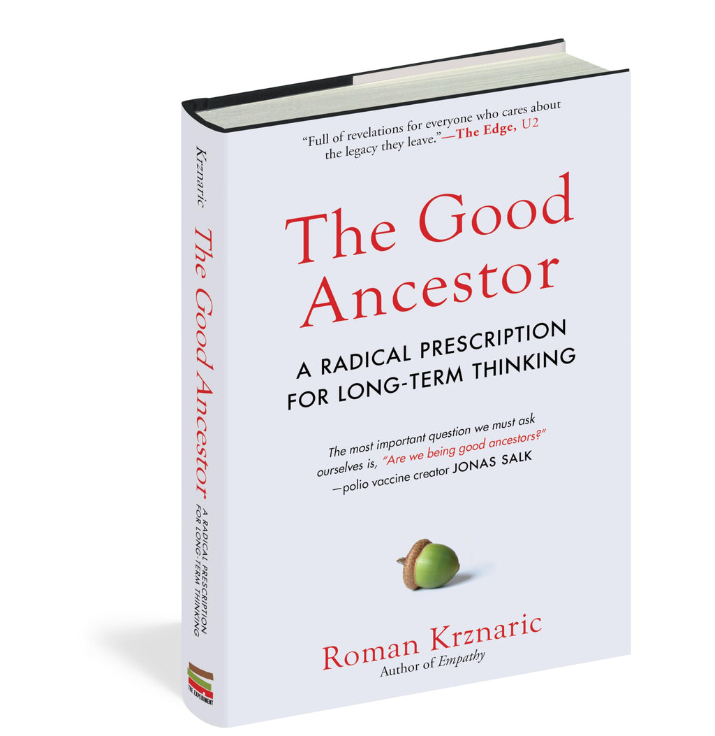 The Good Ancestor: A Radical Prescription for Long-Term Thinking