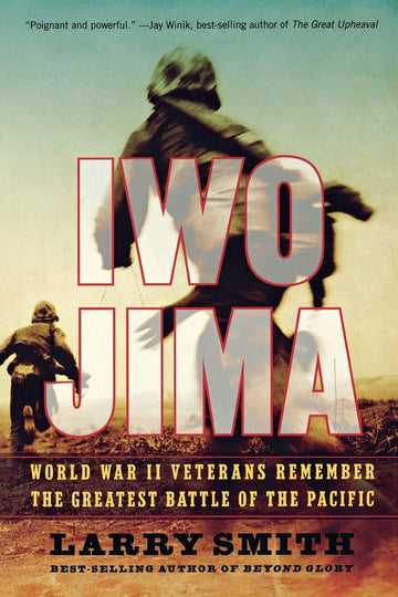 Iwo Jima: World War II Veterans Remember the Greatest Battle of the Pacific