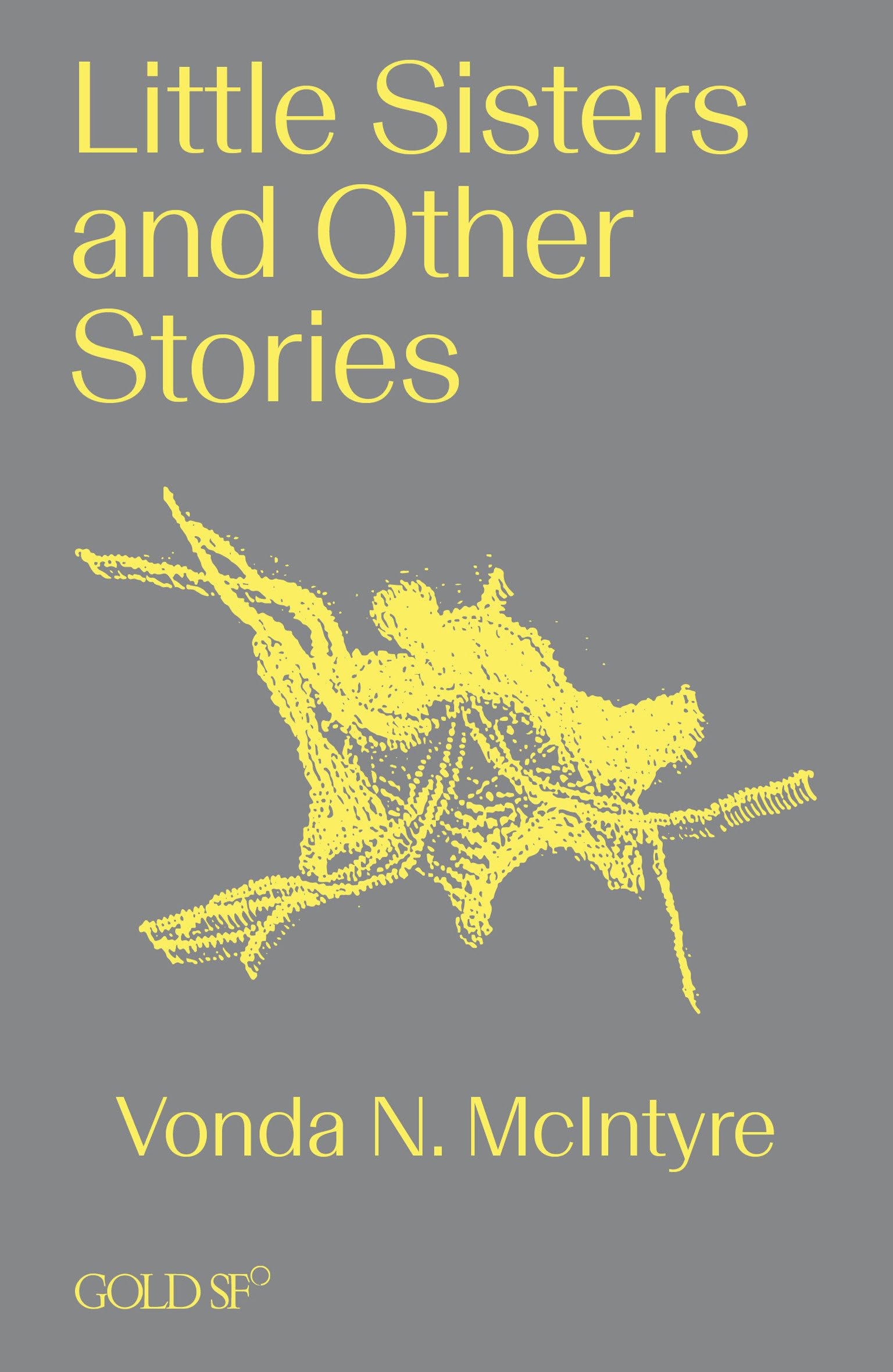 Little Sisters and Other Stories (Goldsmiths Press / Gold SF)