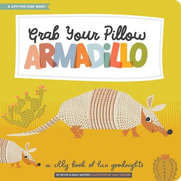 Grab Your Pillow, Armadillo: A Silly Book of Fun Goodnights (Lift-the-Flap)