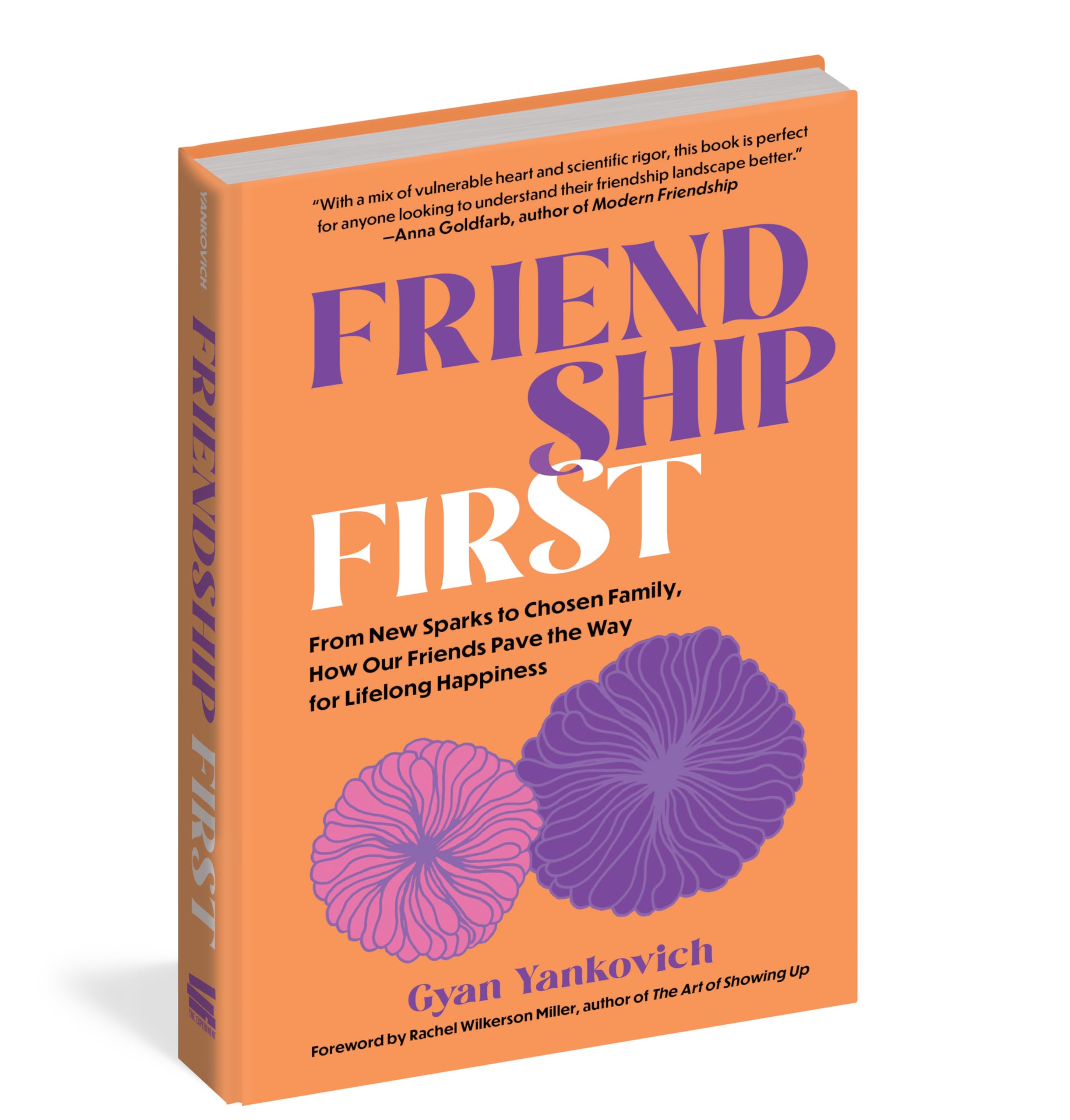 Friendship First: From New Sparks to Chosen Family, How Our Friends Pave the Way for Lifelong Happiness