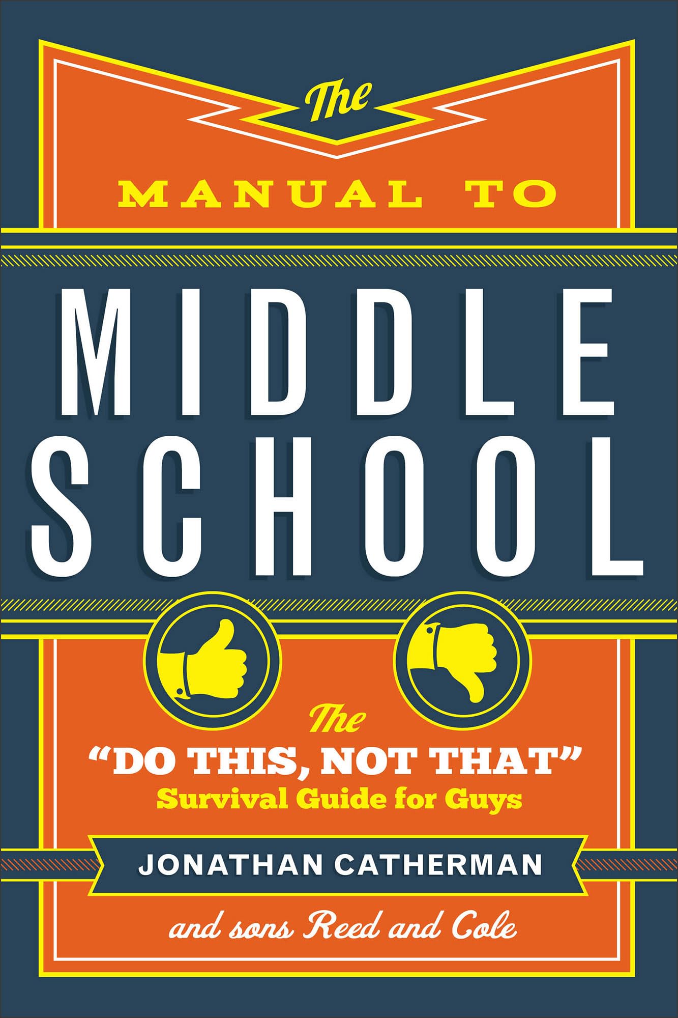 The Manual to Middle School: The "Do This, Not That" Survival Guide for Guys