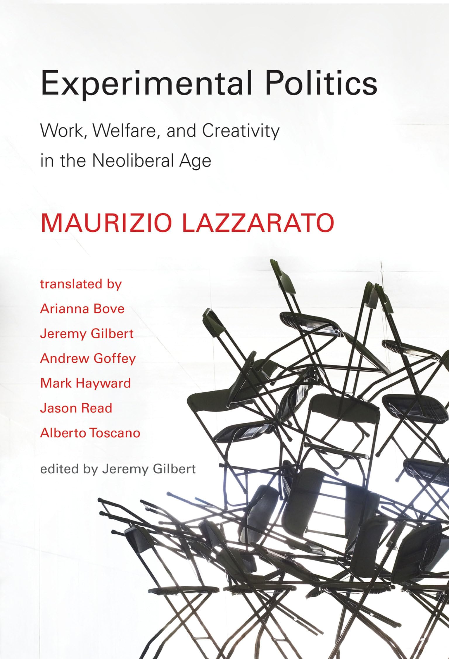 Experimental Politics: Work, Welfare, and Creativity in the Neoliberal Age (Technologies of Lived Abstraction)