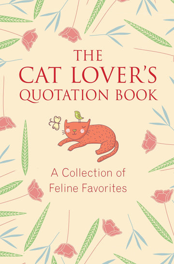 The Cat Lover's Quotation Book: A Collection of Feline Favorites (Little Book. Big Idea.)