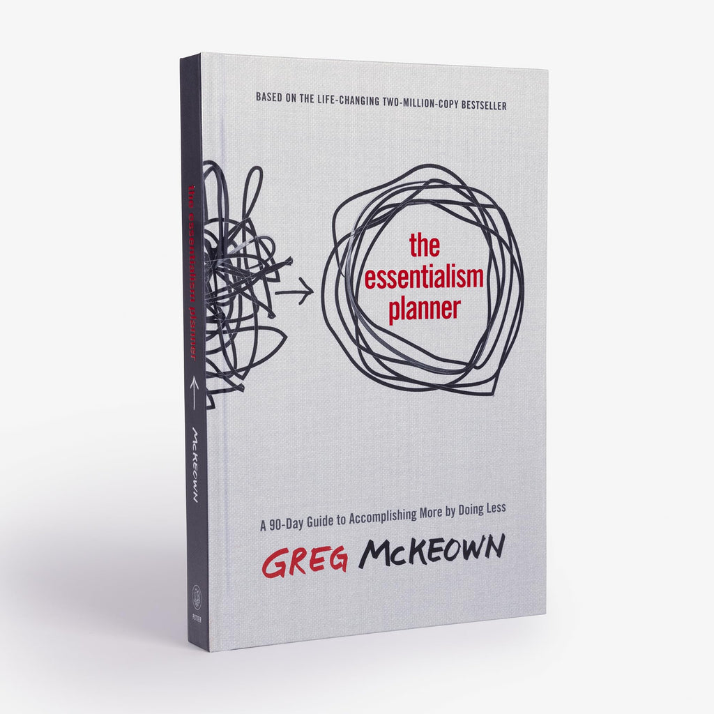 The Essentialism Planner: A 90-Day Guide to Accomplishing More by Doing Less