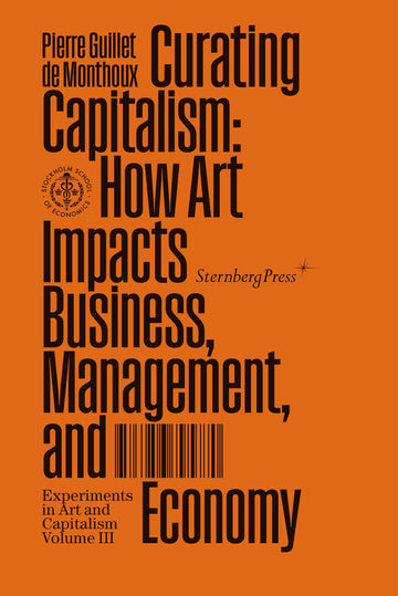 Curating Capitalism: How Art Impacts Business, Management, and Economy (Munich Lectures in Economics)