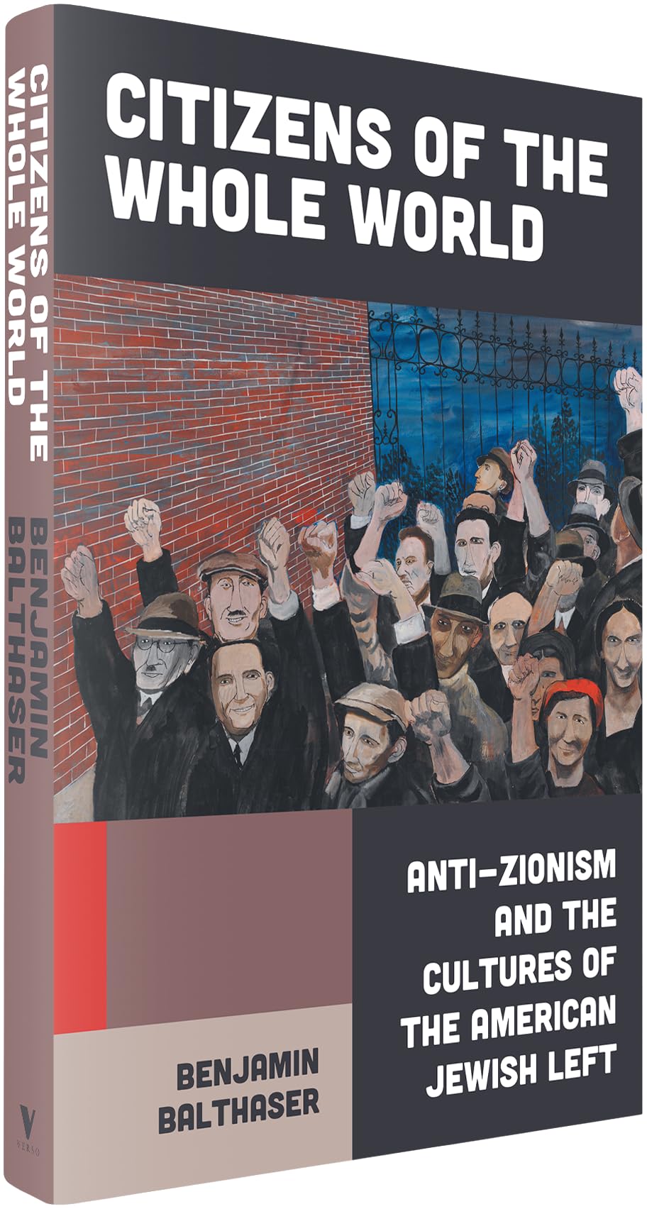 Citizens of the Whole World: Anti-Zionism and the Cultures of the American Jewish Left