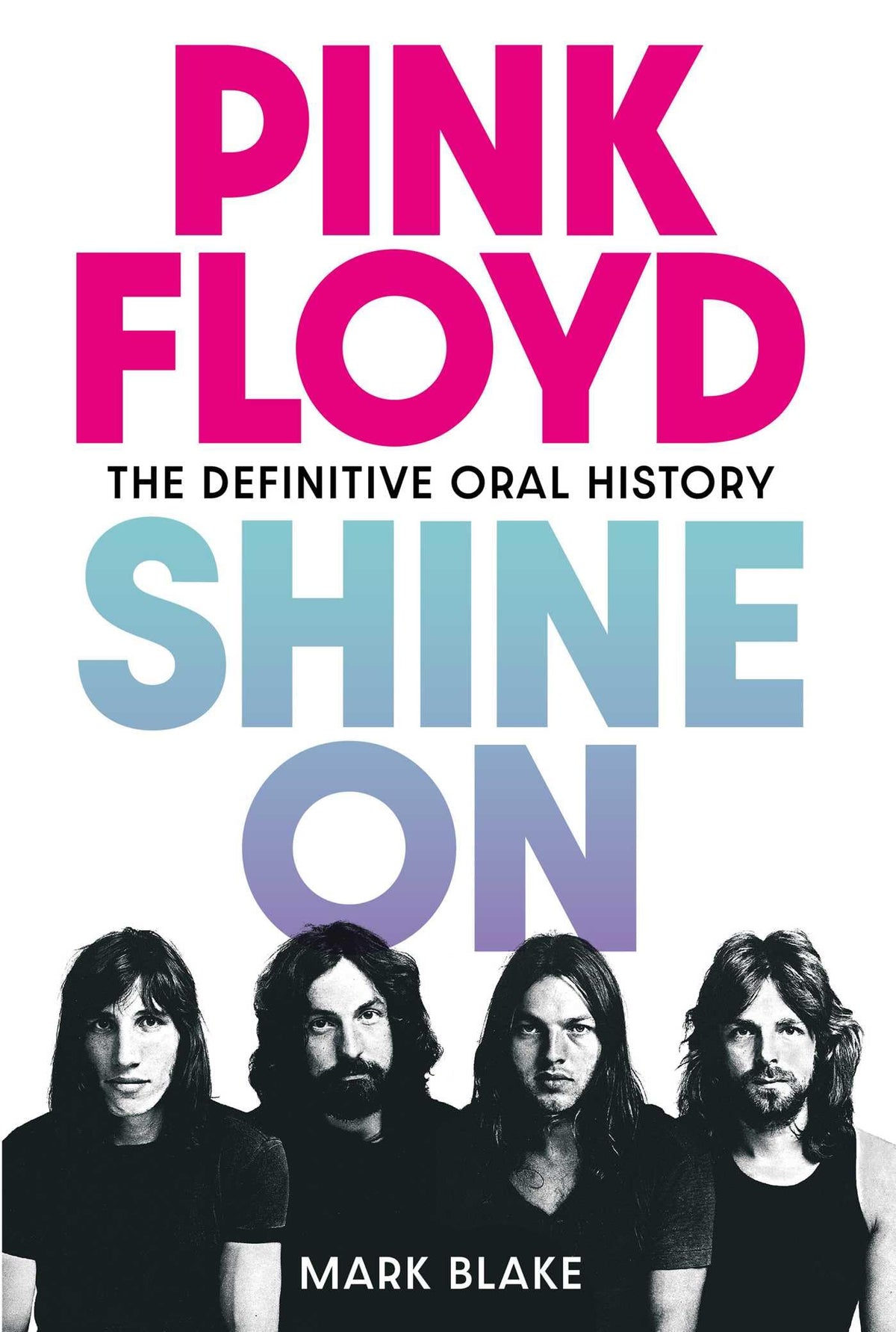 Pink Floyd: Shine On: The Definitive Oral History