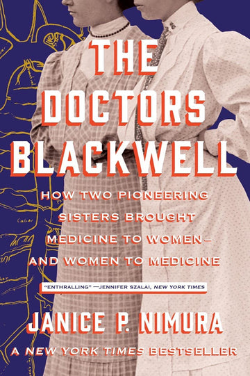 The Doctors Blackwell: How Two Pioneering Sisters Brought Medicine to Women and Women to Medicine