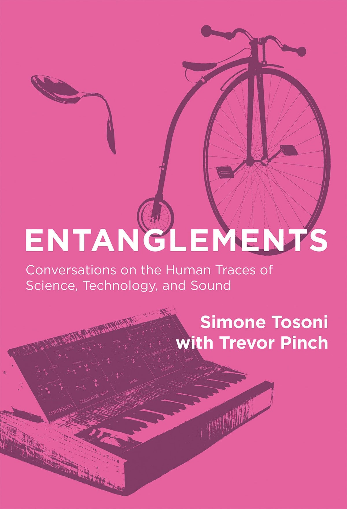 Entanglements: Conversations on the Human Traces of Science, Technology, and Sound (Mit Press)