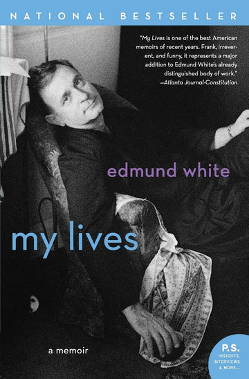 My Lives: A Frank, Irreverent, and Funny Memoir by Gay Literary Icon Edmund White (P.S.)