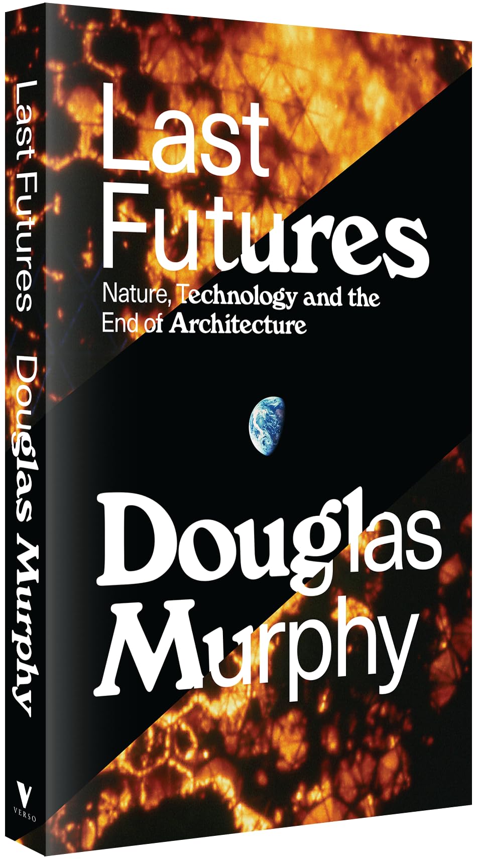 Last Futures: Nature, Technology and the End of Architecture