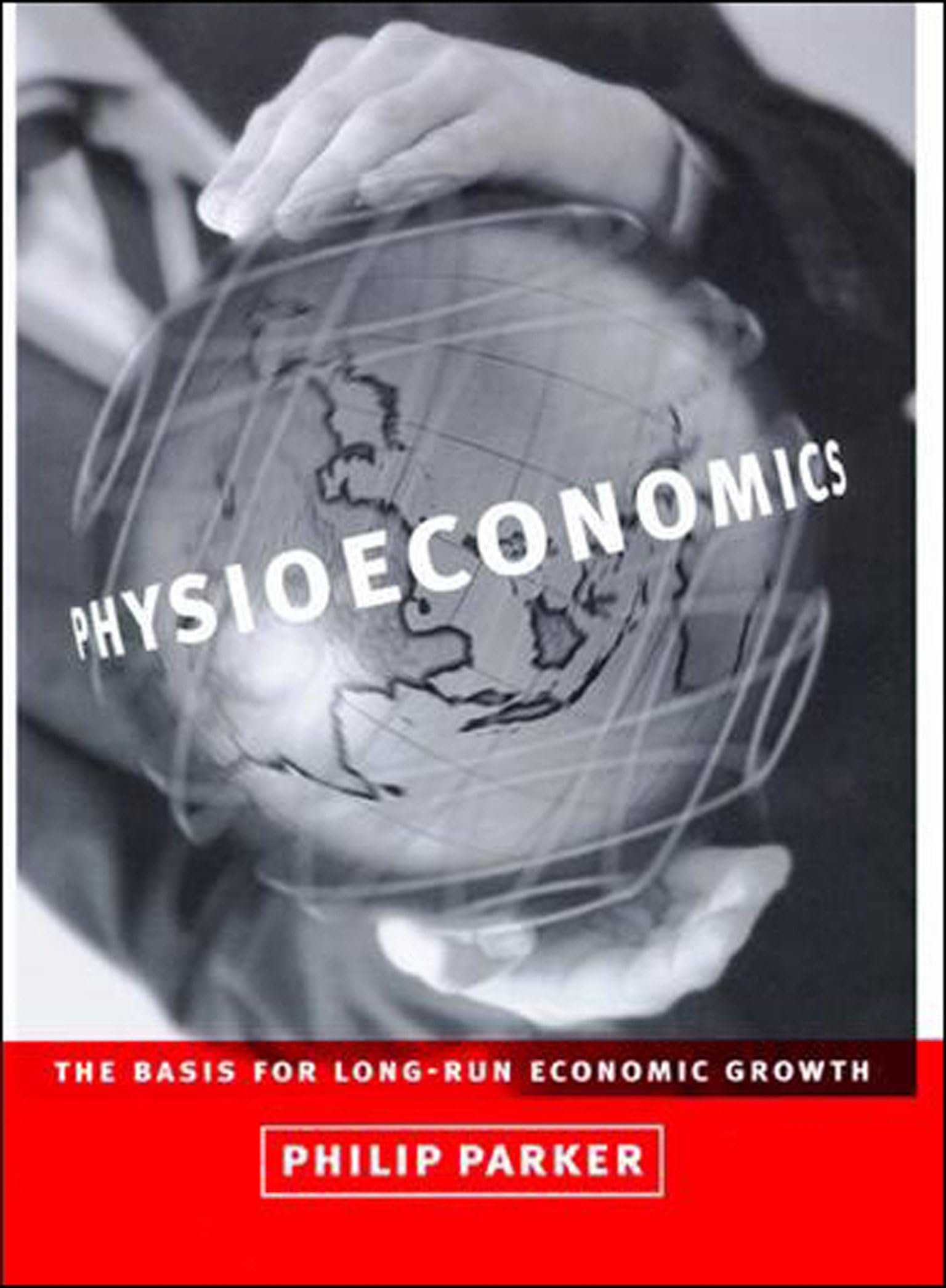 Physioeconomics: The Basis for Long-Run Economic Growth (Mit Press)