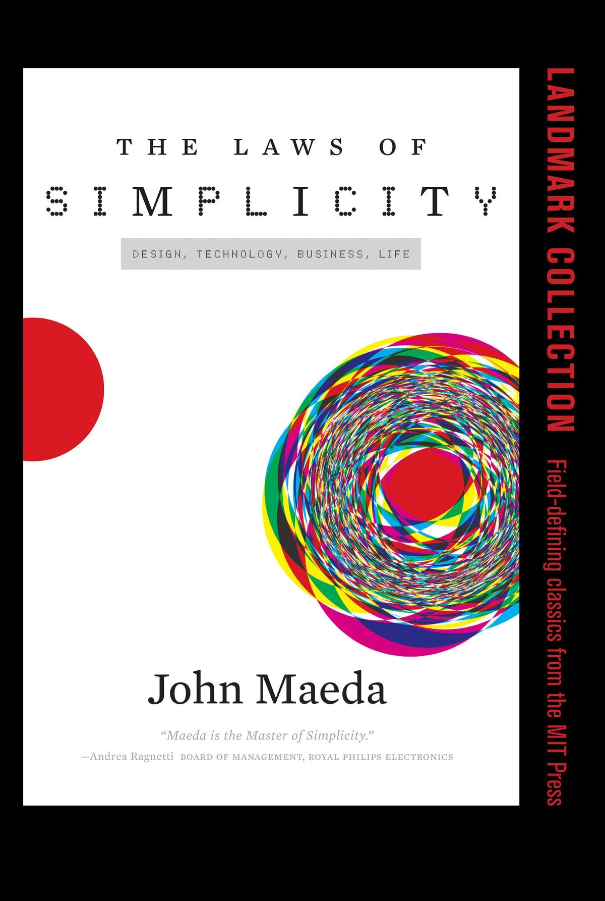 The Laws of Simplicity (Simplicity: Design, Technology, Business, Life)