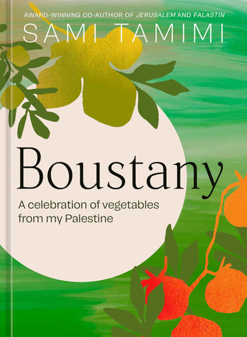 Boustany: A Celebration of Vegetables from my Palestine [A Cookbook]