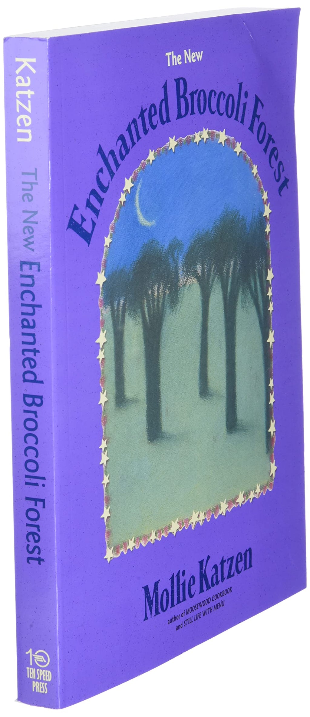 The New Enchanted Broccoli Forest: [A Cookbook] (Mollie Katzen's Classic Cooking (Paperback))