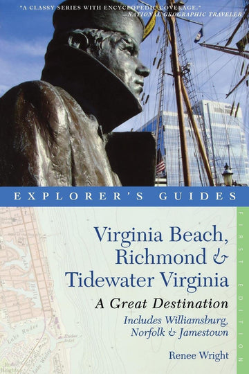 Explorer's Guide Virginia Beach, Richmond and Tidewater Virginia: Includes Williamsburg, Norfolk, and Jamestown: A Great Destination (Explorer's Great Destinations)