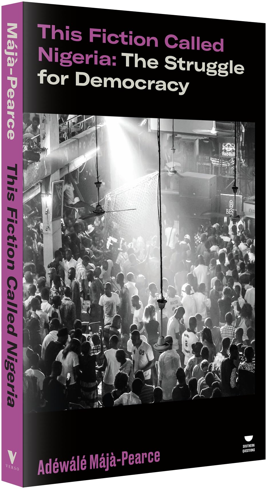This Fiction Called Nigeria: The Struggle for Democracy (Verso's Southern Questions)