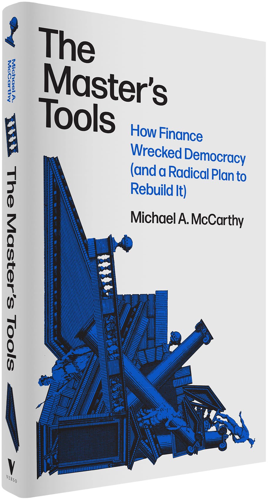 The Master's Tools: How Finance Wrecked Democracy (And a Radical Plan to Rebuild It)