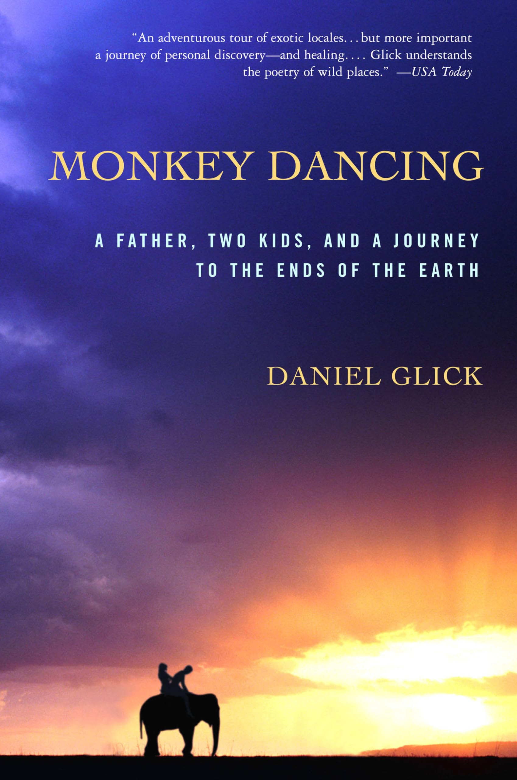 Monkey Dancing: A Father, Two Kids, And A Journey To The Ends Of The Earth
