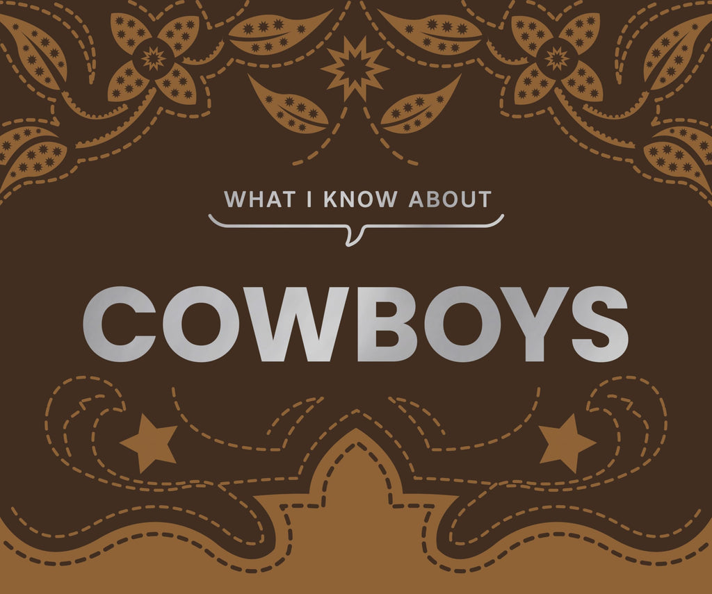 What I Know About Cowboys