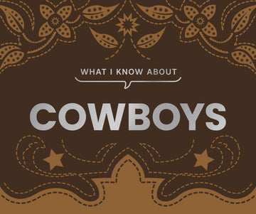 What I Know About Cowboys