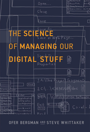 The Science of Managing Our Digital Stuff (Mit Press)