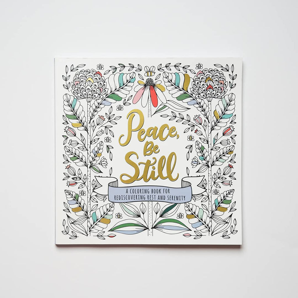 Peace, Be Still: A Coloring Book for Rediscovering Rest and Serenity