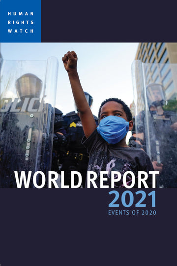World Report 2021: Events of 2020 (World Report (Human Rights Watch))