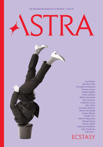 Astra Magazine, Ecstasy: Issue One (Astra: the International Magazine of Literature)