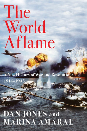 The World Aflame: A New History of War and Revolution: 1914-1945