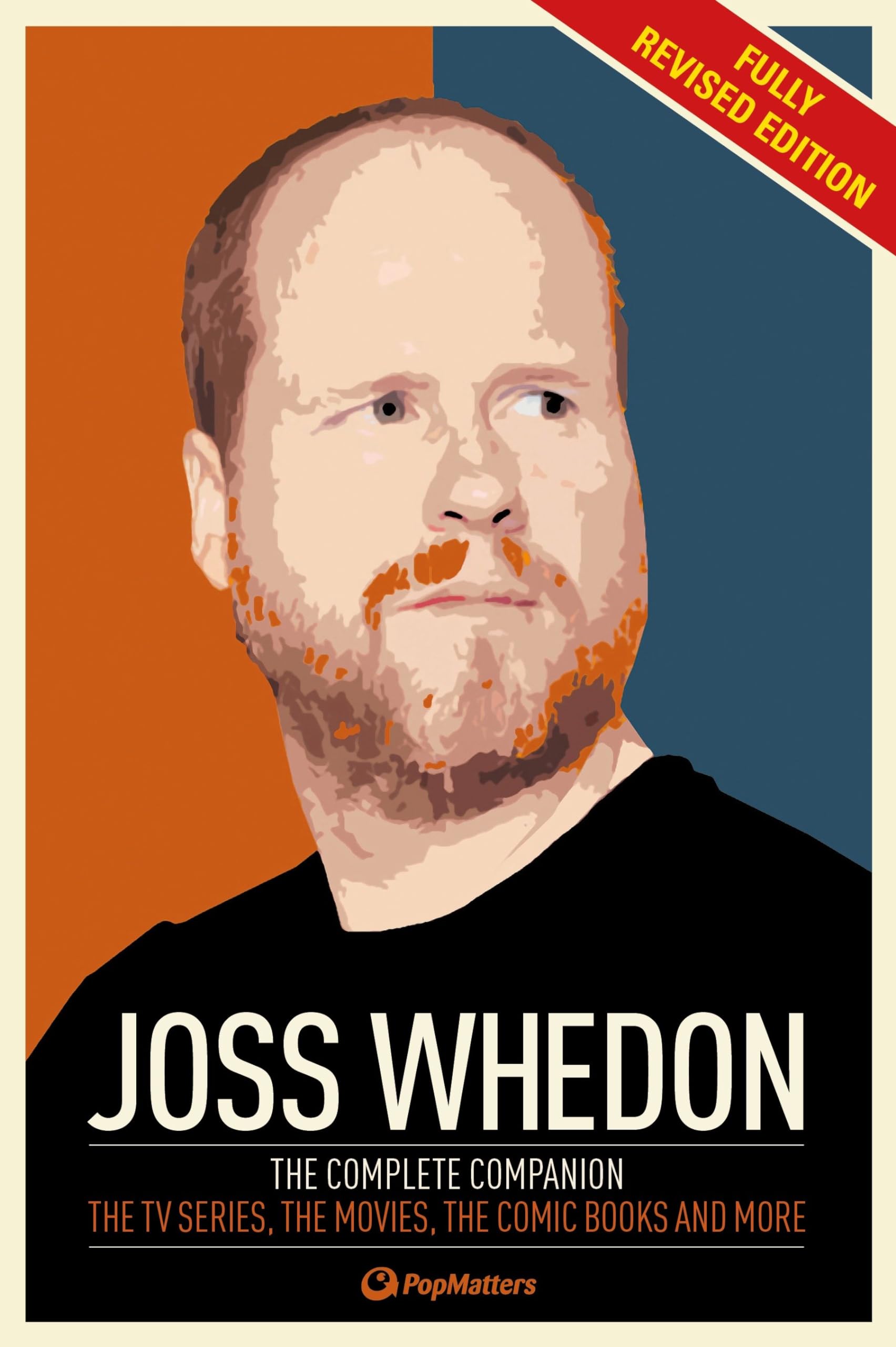 The Joss Whedon Companion (Fully Revised Edition): The Complete Companion: The TV Series, the Movies, the Comic Books, and More
