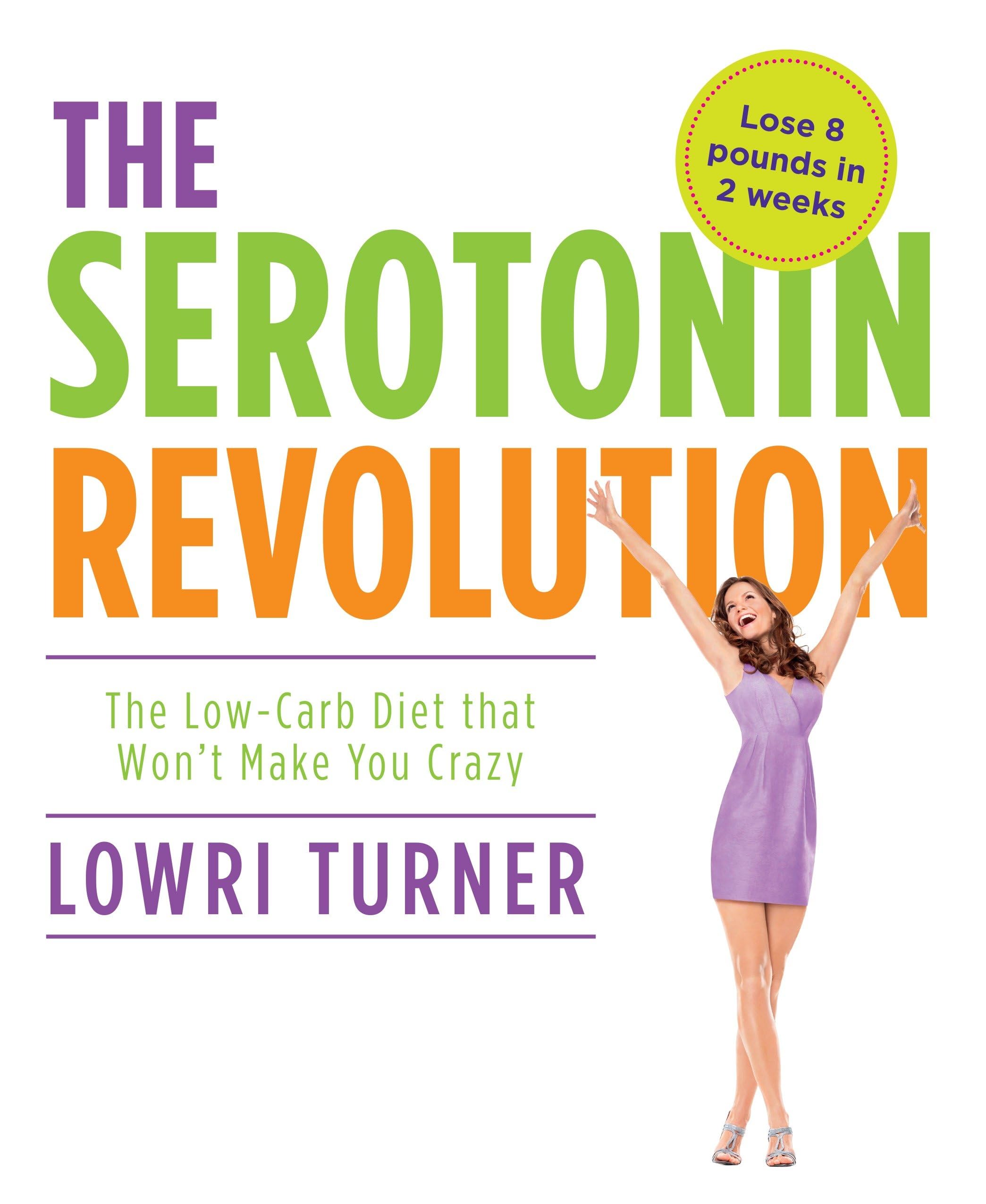 Serotonin Revolution: The Low-Carb Diet that Won't Make You Crazy