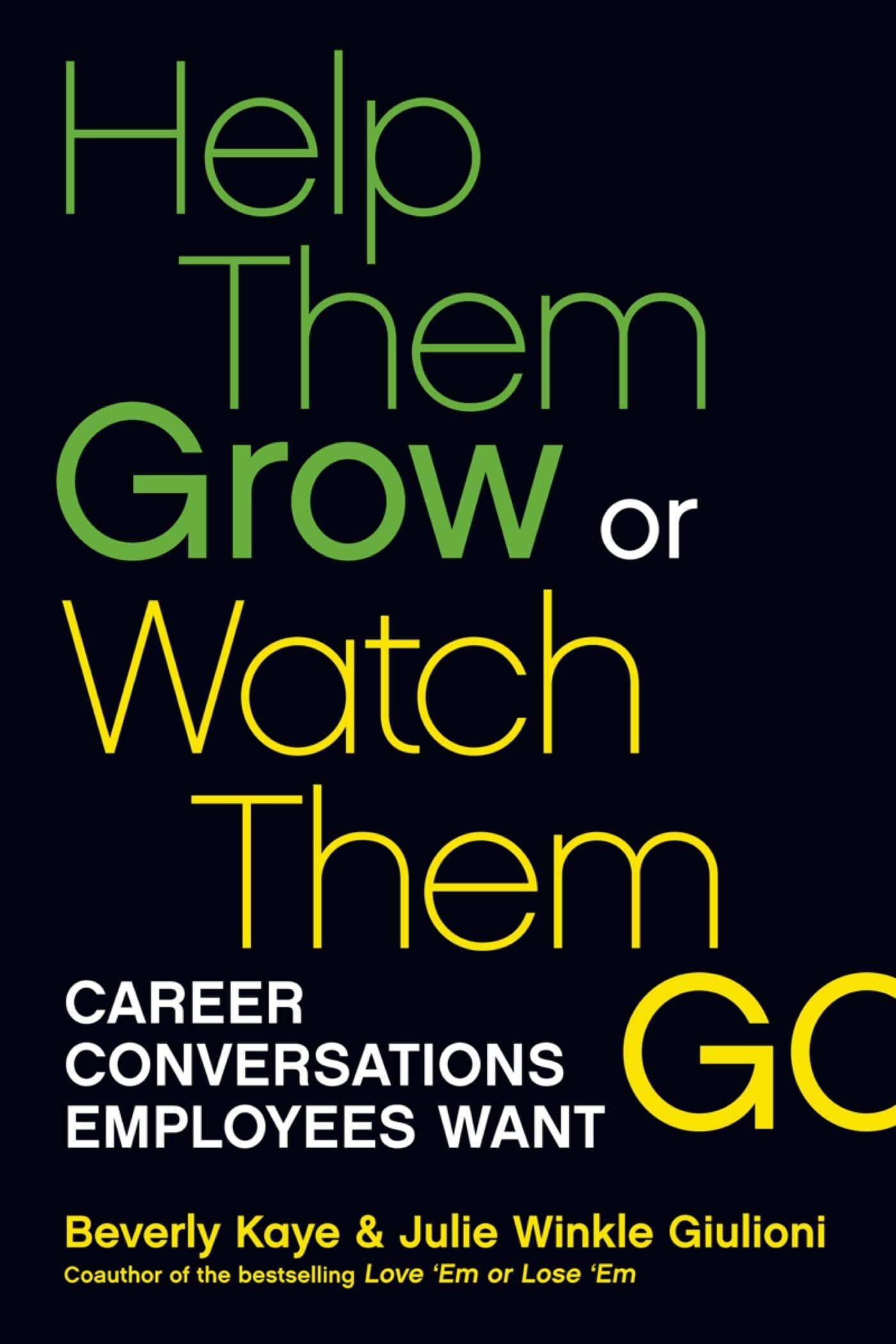 Help Them Grow or Watch Them Go: Career Conversations Employees Want
