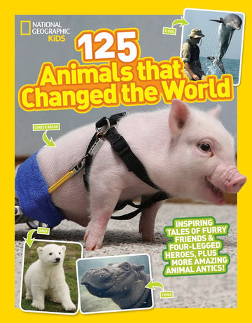 National Geographic Kids 125 Animals That Changed the World