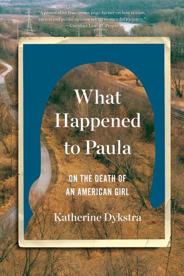 What Happened to Paula: An Unsolved Death and the Danger of American Girlhood