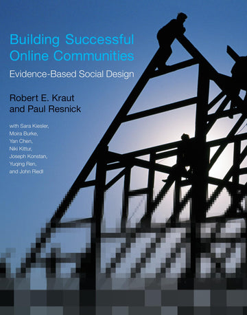 Building Successful Online Communities: Evidence-Based Social Design (Mit Press)